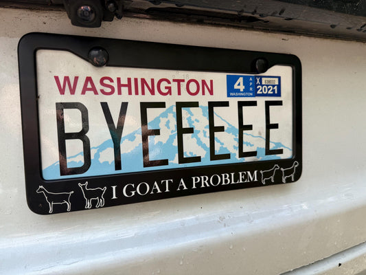 I Goat A Problem license plate cover for goat lovers and goat moms perfect gift
