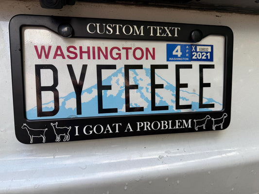 I Goat A Problem license plate cover for goat lovers and goat moms perfect gift